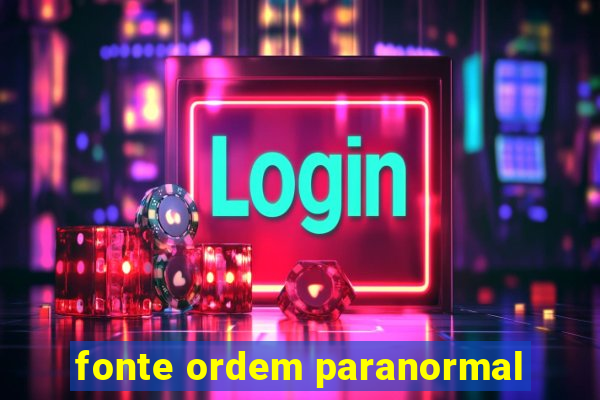 fonte ordem paranormal